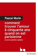 Télécharger le livre :  Comment trouver l'amour à cinquante ans  quand on est parisienne (et autres questions capitales)