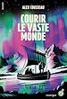 Télécharger le livre :  Courir le vaste monde