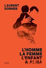 Télécharger le livre :  L'homme, la femme, l'enfant et Alma