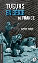 Télécharger le livre :  Tueurs en série de France
