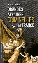 Download this eBook Grandes affaires criminelles de France