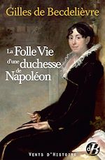 Télécharger le livre :  La Folle vie d'une duchesse de Napoléon
