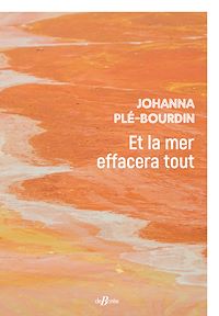 Téléchargez le livre :  Et la mer effacera tout