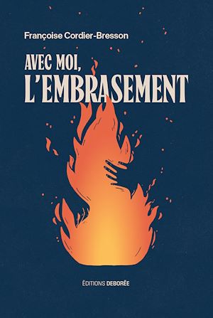 Téléchargez le livre :  Avec moi, l'embrasement