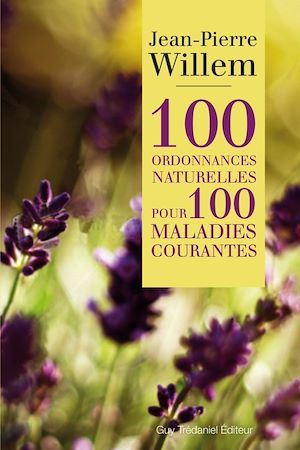 100 ORDONNANCES NATURELLES POUR 100 MALADIES COURANTES