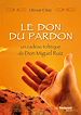 Télécharger le livre :  Le don du pardon - Un cadeau toltèque de Don Miguel Ruiz