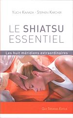 Télécharger le livre :  Le shiatsu essentiel - Les huit méridiens extraordinaires