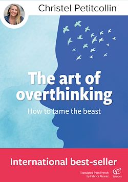 Télécharger le livre :  The art of overthinking : How to tame the beast