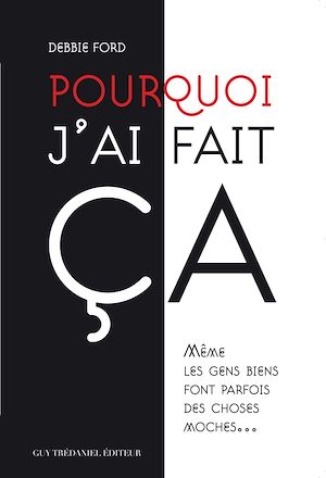 Téléchargez le livre :  Pourquoi j'ai fait ça : Même les gens biens font parfois des choses moches...