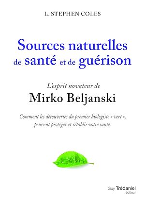 Téléchargez le livre :  Sources naturelles de santé et de guérison - L'esprit novateur de Mirko Beljanski