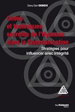 Télécharger le livre :  Codes et techniques secrètes de l'Hypnose dans la Communication - Stratégies pour influencer avec in