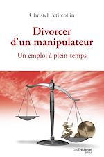 Télécharger le livre :  Divorcer d'un manipulateur - Un emploi à plein-temps