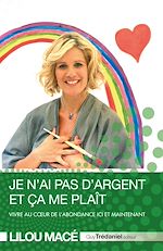 Télécharger le livre :  Je n'ai pas d'argent et ça me plaît - Vivre au coeur de l'abondance ici et maintenant