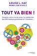 Télécharger le livre :  Tout va bien ! - Soignez votre corps avec la médecine, les affirmations positives et l'intuition...