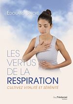 Télécharger le livre :  Les vertus de la respiration : Cultivez vitalité et sérénité