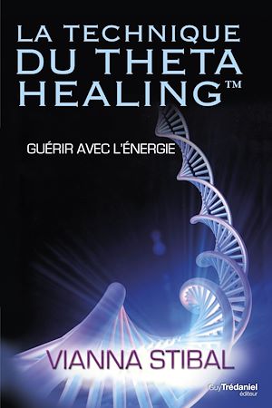 Download the eBook: La technique du Theta Healing - Guérir avec l'énergie