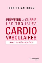 Télécharger le livre :  Prévenir et guérir les troubles cardiovasculaire - Avec la naturopathie