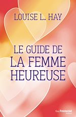 Télécharger le livre :  Le guide de la femme heureuse