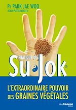 Télécharger le livre :  Su Jok : L'extraordinaire pouvoir des graines végétales