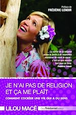 Télécharger le livre :  Je n'ai pas de religion et ça me plaît - Comment cocréer une vie qui a du sens