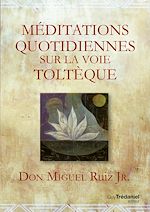 Télécharger le livre :  Méditations quotidiennes sur la voie toltèque