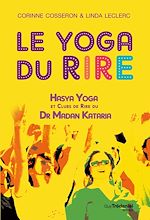 Télécharger le livre :  Le yoga du rire - Hasya yoga et clubs de rire du Dr Madan Kataria
