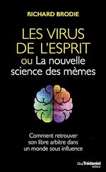 Télécharger le livre :  Le virus de l'esprit, ou La nouvelle science des mèmes - Comment retrouver son libre arbitre dans un
