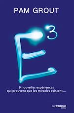 Télécharger le livre :  E3 - 9 nouvelles expériences qui prouvent que les miracles existent