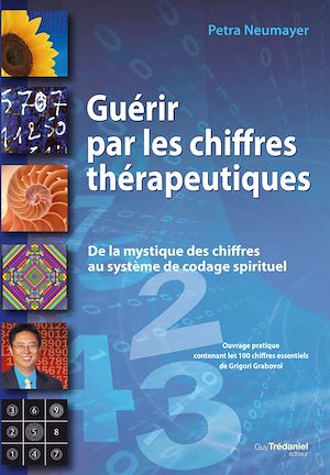 Téléchargez le livre :  Guérir par les chiffres thérapeutiques - De la mystique des chiffres au système de codage spirituel