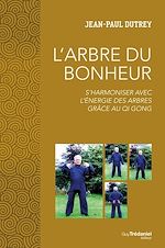 Télécharger le livre :  L'arbre du bonheur - S'harmoniser avec l'énergie des arbres grâce au Qi Gong