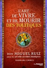 Télécharger le livre :  L'art de vivre et de mourir des toltèques