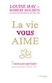 Télécharger le livre :  La vie vous aime - 7 exercices spirituels pour aimer votre vie