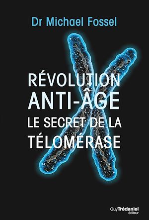 Téléchargez le livre :  Révolution anti-âge - Le secret de la télomérase