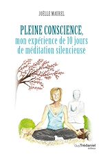 Télécharger le livre :  Pleine conscience - Mon expérience de 10 jours de méditation silencieuse