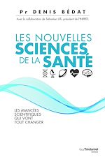 Télécharger le livre :  Les nouvelles sciences de la santé - Les avancées scientifiques qui vont tout changer
