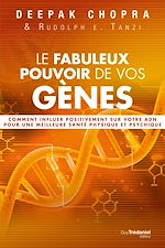 Télécharger le livre :  Le fabuleux pouvoir de vos gènes - Comment influer positivement sur votre ADN pour une meilleure san