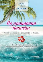 Télécharger le livre :  Ho'oponopono nouveau - Toute la sagesse hawaïenne pour vous apportez santé, bonheur et réussite