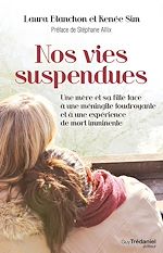 Télécharger le livre :  Nos vies suspendues - Une mère et sa fille face à une méningite foudroyante et à une expérience de m
