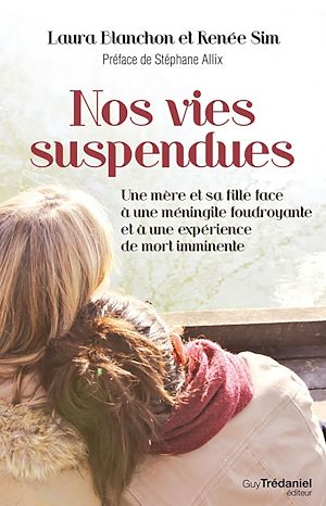 Téléchargez le livre :  Nos vies suspendues - Une mère et sa fille face à une méningite foudroyante et à une expérience de m