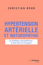 Télécharger le livre :  Hypertension artérielle et naturopathie - La stratégie naturopathique : le bon sens et la logique