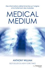 Télécharger le livre :  Médical médium - Des informations déterminantes sur l'origine et le traitement des maladies