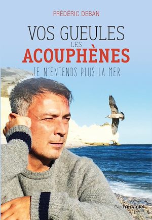 Téléchargez le livre :  Vos gueules les acouphènes - Je n'entends plus la mer