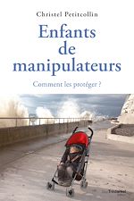 Télécharger le livre :  Enfants de manipulateurs : Comment les protéger ?
