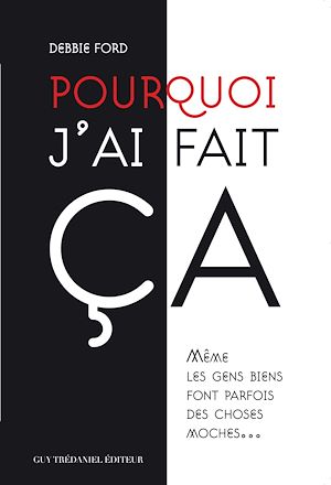 Téléchargez le livre :  Pourquoi j'ai fait ça : Même les gens biens font parfois des choses moches...