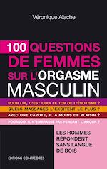 Télécharger le livre :  100 questions de femmes sur l'orgasme masculin