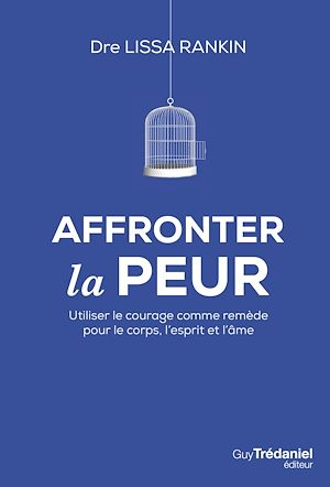 Téléchargez le livre :  Affronter la peur - Utiliser le courage comme remède pour le corps, l'esprit et l'âme