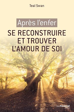 Téléchargez le livre :  Après l'enfer, se reconstruire et retrouver l'amour de soi