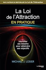 Télécharger le livre :  La loi de l'attraction en pratique - Identifier ses besoins pour atteindre ses objectifs