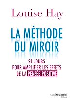 Télécharger le livre :  La méthode du miroir - 21 jours pour amplifier les effets de la pensée positive