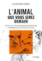 Télécharger le livre :  L'animal que vous serez demain - Révélez votre potentiel personnel, professionnel et spirituel grâce